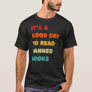 It's A Good Day To Read Banned Books Rebel Readers T-Shirt