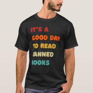 It's A Good Day To Read Banned Books Rebel Readers T-Shirt
