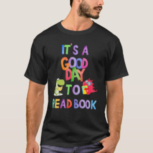 It's A Good Day To Read Book  Dinosaur Reading T-Shirt