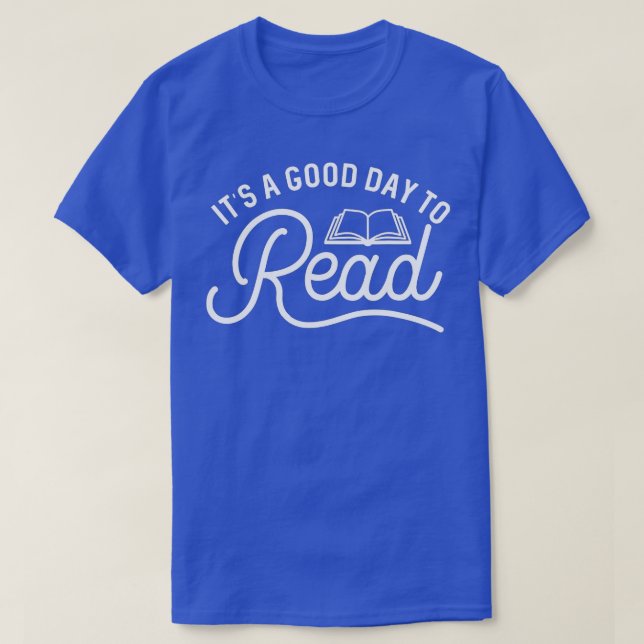 It's A Good Day To Read Bookish Librarian Gift  T-Shirt (Design Front)