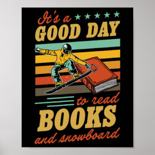It's A Good Day To Read Books And Snowboard Litera Poster