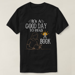Its A Good Day To Read Shirt, Bookish Shirt, Book T-Shirt