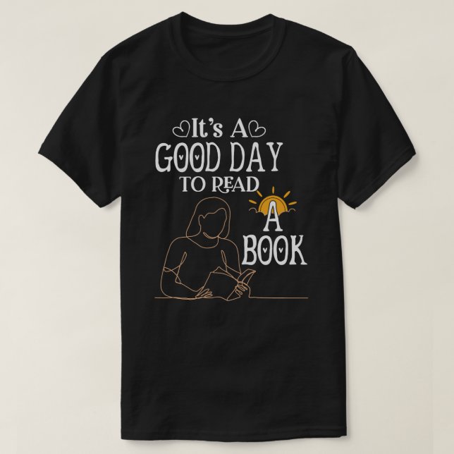 Its A Good Day To Read Shirt, Bookish Shirt, Book T-Shirt (Design Front)