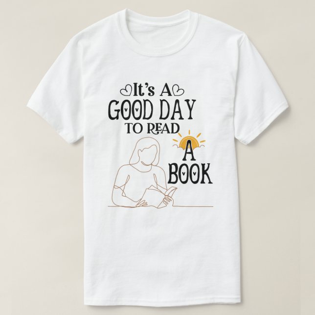 Its A Good Day To Read Shirt, Bookish Shirt, Book T-Shirt (Design Front)