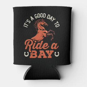 It's a Good Day to Ride a Bay Horse Rider Can Cooler