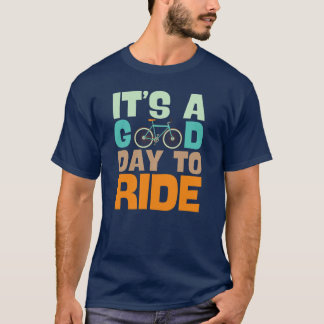It's a Good Day to Ride Bicycle Bike lover T-Shirt