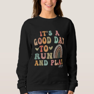It's A Good Day To Run And Play PE Life Teacher Te Sweatshirt