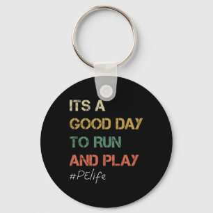 Its A Good Day To Run And Play Physical Education Key Ring