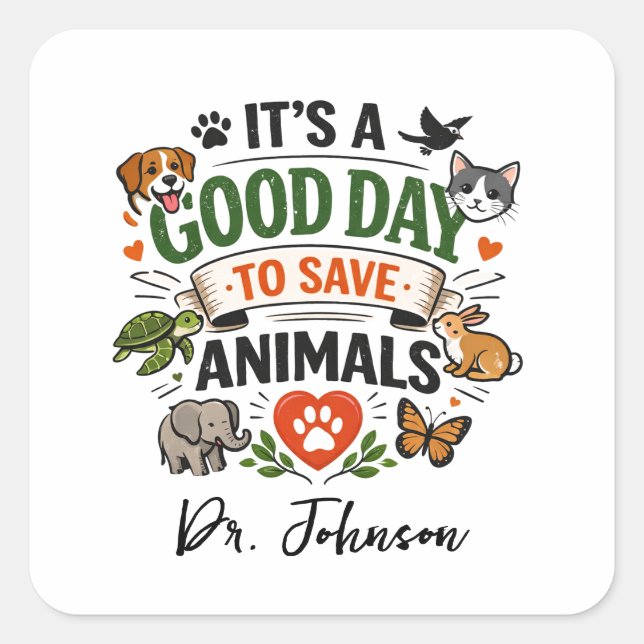 It's a Good Day to Save Animals | Doctor Day Square Sticker (Front)