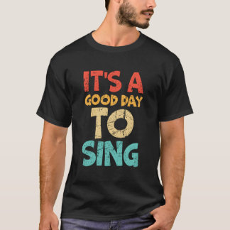 It'S A Good Day To Sing Singing Band Music Teacher T-Shirt