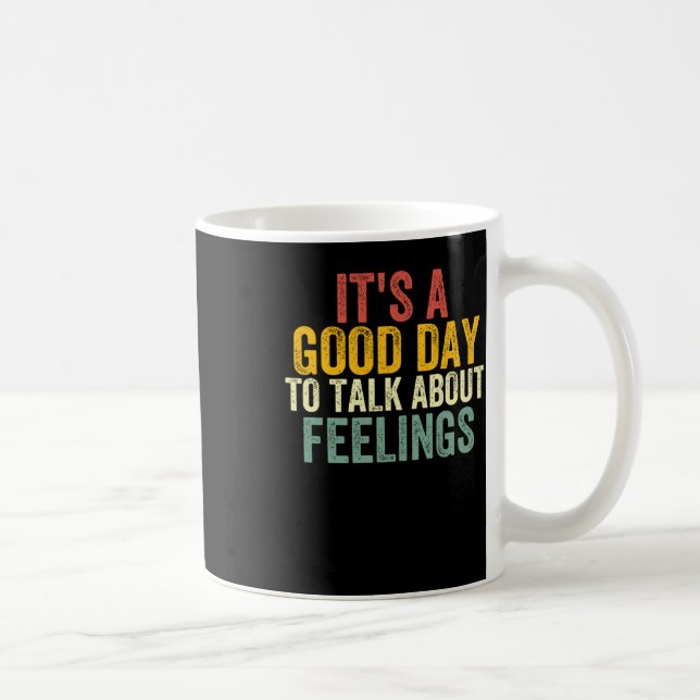 It's A Good Day To Talk About Feelings 2  Coffee Mug (Right)