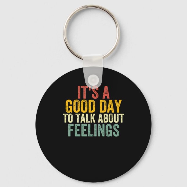 It's A Good Day To Talk About Feelings 2  Key Ring (Front)