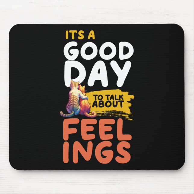 It's A Good Day To Talk About Feelings Cats Mouse Mat (Front)