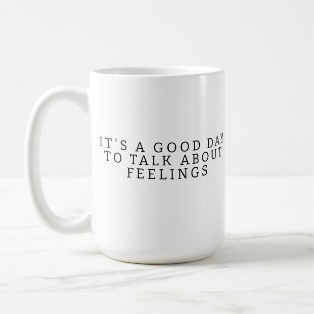 It's A Good Day To Talk About Feelings Mug, School Coffee Mug (Left)