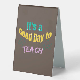 It's a good day to teach