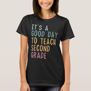 It's A Good Day To Teach 2nd Grade, Second Grade T T-Shirt