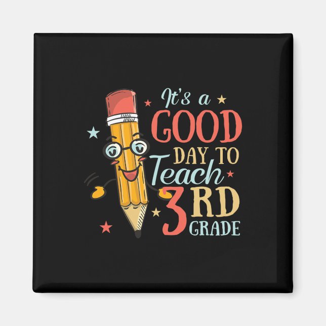 It's A Good Day To Teach 3rd Grade, Third Grade Te Magnet (Front)