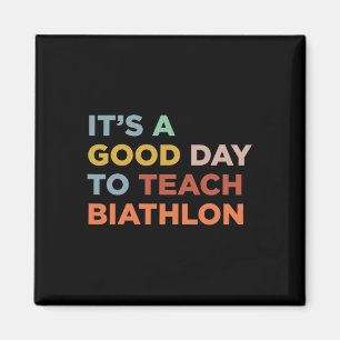 It's A Good Day To Teach Biathlon Coach 1 Magnet