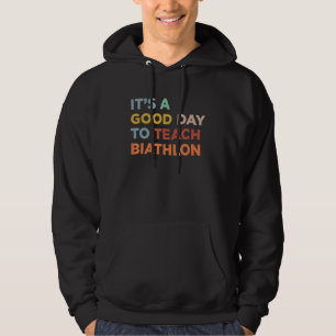 It's A Good Day To Teach Biathlon Coach Hoodie