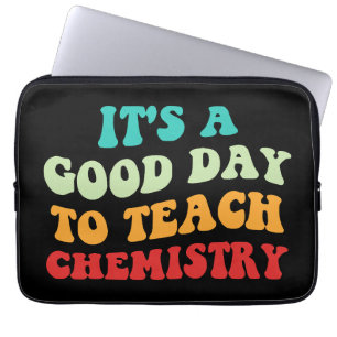 It's A Good Day To Teach Chemistry I Laptop Sleeve