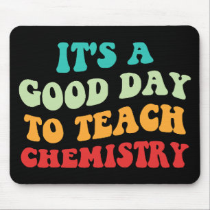 It's A Good Day To Teach Chemistry I Mouse Mat
