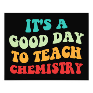 It's A Good Day To Teach Chemistry I Photo Print