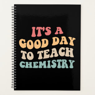 It's A Good Day To Teach Chemistry II Planner