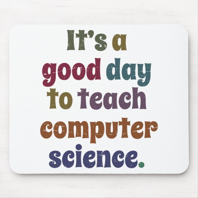 It's A Good Day To Teach Computer Science Funny Mouse Mat (Front)