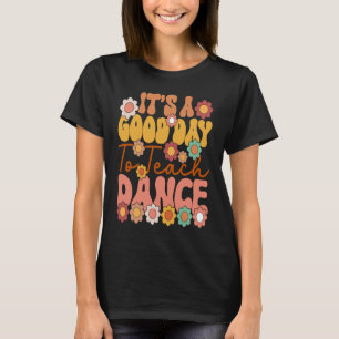 It's A Good Day To Teach Dance Retro Dance Teache T-Shirt