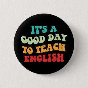 It's A Good Day To Teach English I 6 Cm Round Badge