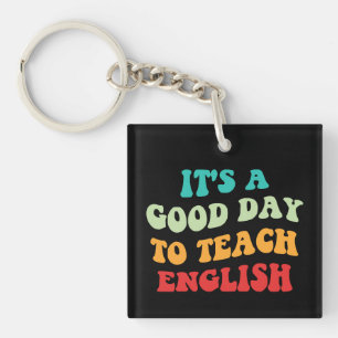 It's A Good Day To Teach English I Key Ring