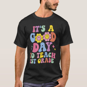 It's A Good Day To Teach First Grade Retro Groovy T-Shirt