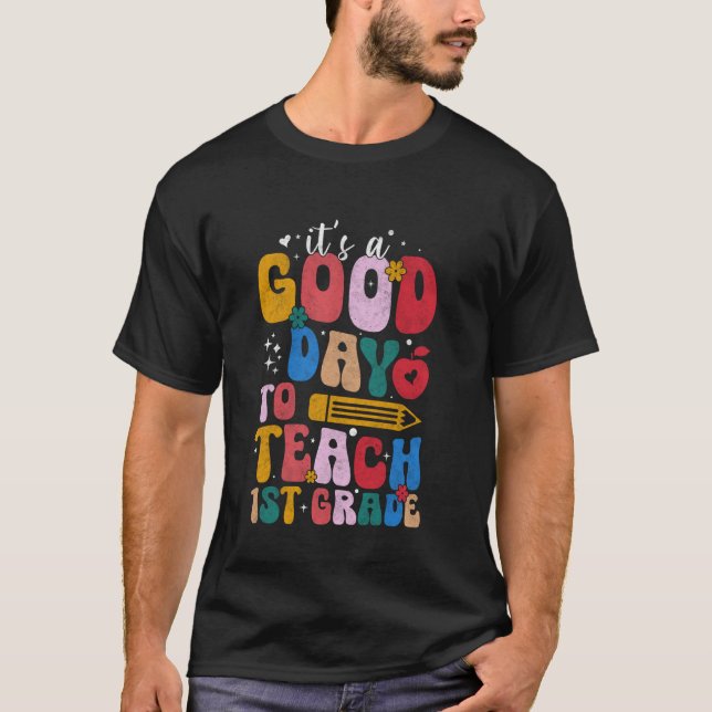 It's A Good Day To Teach Fourth Grade 1th Grade Te T-Shirt (Front)