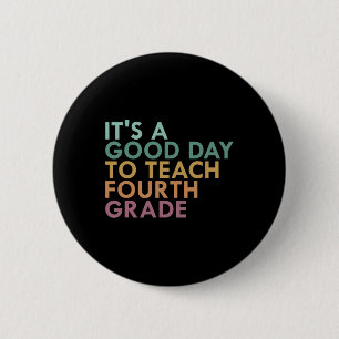 It's A Good Day To Teach Fourth Grade, 4th Grade T 6 Cm Round Badge