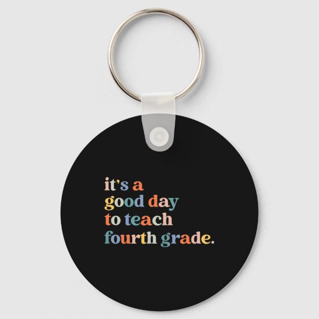 It's A Good Day To Teach Fourth Grade 4th Grade Te Key Ring (Front)