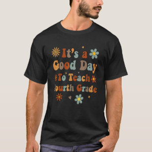 It's A Good Day To Teach Fourth Grade Teacher Back T-Shirt