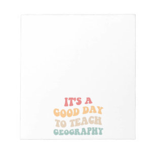 It's A Good Day To Teach Geography II Notepad