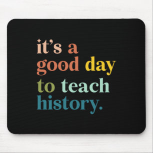 It's A Good Day To Teach History Funny Teacher Men Mouse Mat
