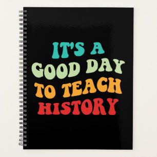 It's A Good Day To Teach History I Planner