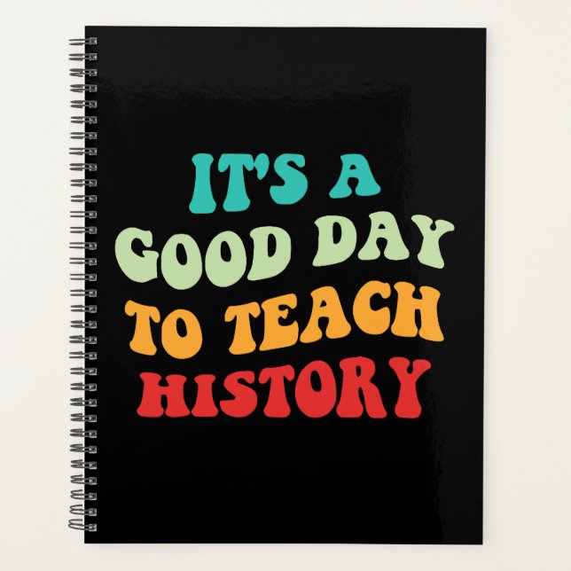 It's A Good Day To Teach History I Planner (Front)