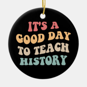 It's A Good Day To Teach History II Ceramic Tree Decoration