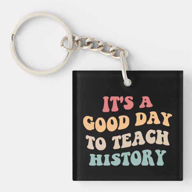 It's A Good Day To Teach History II Key Ring (Front)
