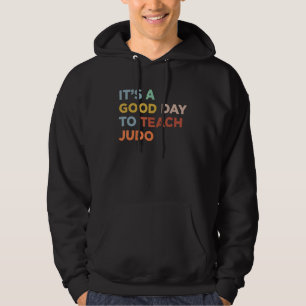 It's A Good Day To Teach Judo Coach Hoodie