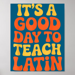 It's A Good Day To Teach Latin Language Instructor Poster