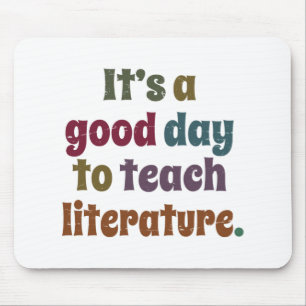 It's A Good Day To Teach Literature Teacher's Gift Mouse Mat