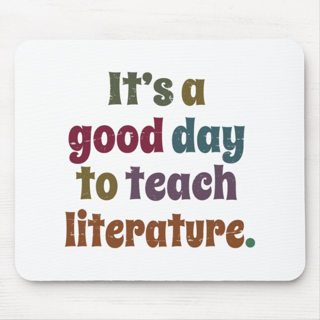 It's A Good Day To Teach Literature Teacher's Gift Mouse Mat (Front)