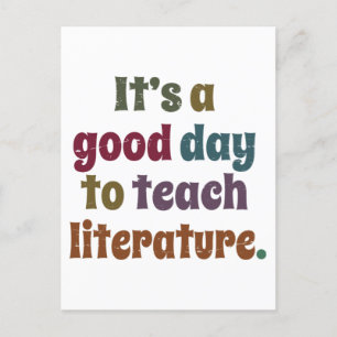 It's A Good Day To Teach Literature Teacher's Gift Postcard