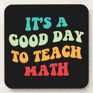 It's A Good Day To Teach Math I Coaster