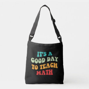 It's A Good Day To Teach Math I Crossbody Bag