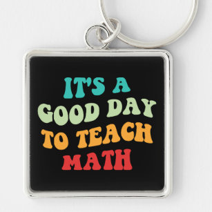 It's A Good Day To Teach Math I Key Ring